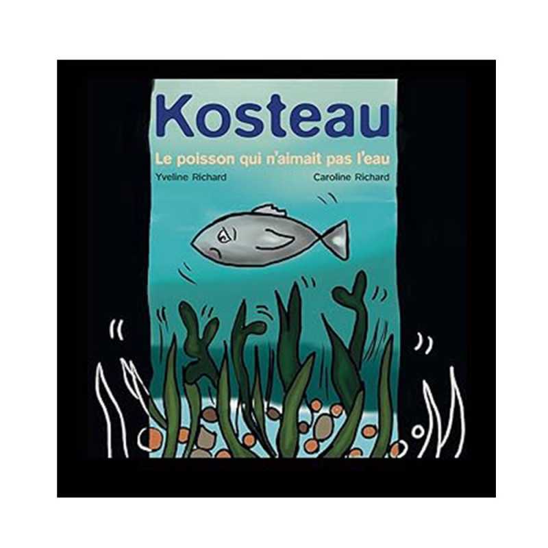 Kosteau le poisson qui n'aimait pas l'eau